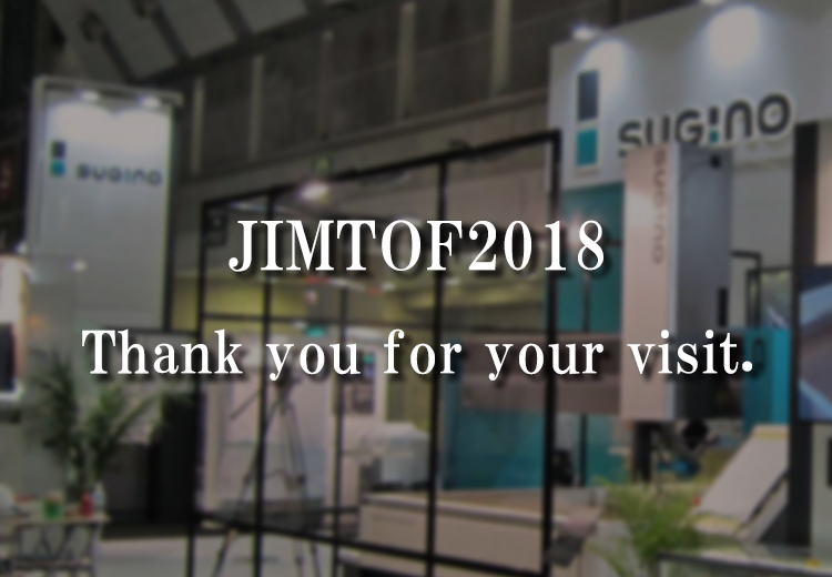 We are going to take part in“ JIMTOF 2018”which will be held at Tokyo Big Sight. In this exhibition, we will introduce various products and recently developed technologies that could be of great benefit to your company. Thank you for your attention, we are looking forward to seeing you at our booth.