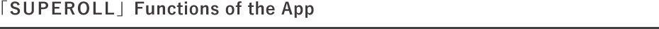 [SUPEROLL] Functions of the App