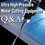 Ultra High-Pressure Water Cutting Equipment Q & A